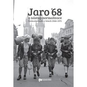 Jaro &apos;68 a nástup normalizace.. Československo v letech 1968–1971 - Libor Svoboda, Jiří Petráš