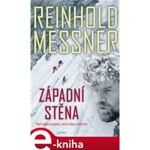 Západní stěna. Pod sebou propast, před sebou vítězství - Reinhold Messner e-kniha