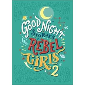 Good Night Stories for rebel Girls 2 - Elena Favilli, Franchesca Cavallo