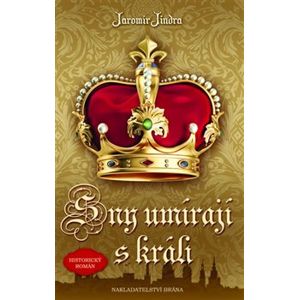 Sny umírají s králi - Jaromír Jindra