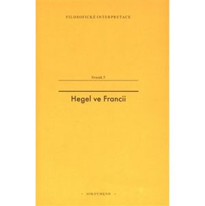 Hegel ve Francii. Francouzská recepce Hegelovy filosofie času