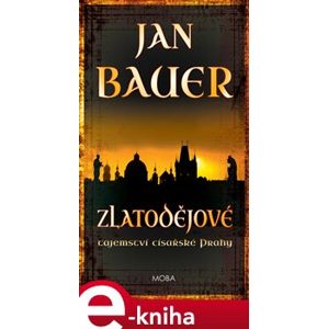 Zlatodějové. tajemství císařské Prahy - Jan Bauer e-kniha