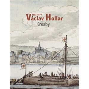 Václav Hollar 1606-1677: Kresby - Alena Volrábová
