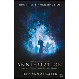 Annihilation. The Southern Reach Trilogy 1 - Jeff VanderMeer