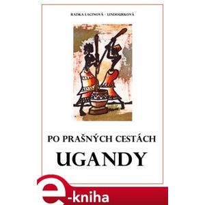 Po prašných cestách Ugandy - Radka Lacinová Lindourková e-kniha
