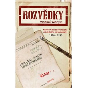 Rozvědky. Historie Československého výzvědného zpravodajství 1918-1990 - Vladimír Mohyla