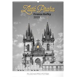 Nástěnný kalendář Zlatá Praha Franze Kafky 2019
