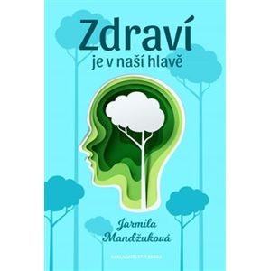 Zdraví je v naší hlavě - Jarmila Mandžuková