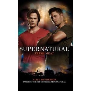 Supernatural - Fresh Meat (Supernatural 11) - Alice Henderson