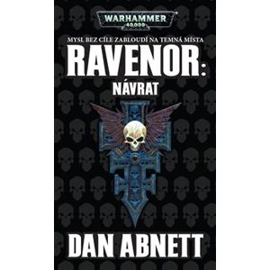Ravenor - Návrat. Warhammer 40 000, Mysl bez cíle zabloudí na temná místa - Dan Abnett
