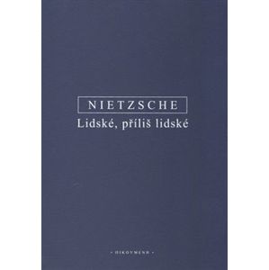 Lidské, příliš lidské - Friedrich Nietzsche