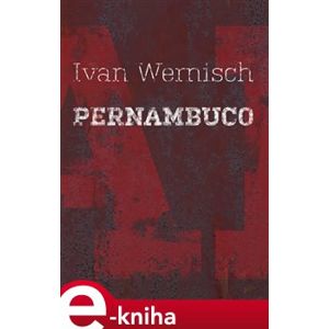 Pernambuco - Ivan Wernisch e-kniha