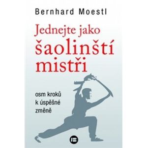 Jednejte jako šaolinští mistři - Bernhard Moestl