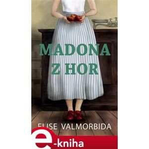 Madona z hor - Elise Valmorbida e-kniha