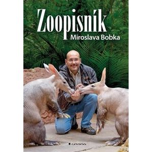 Zoopisník Miroslava Bobka. Zápisky ředitele pražské zoo - Miroslav Bobek