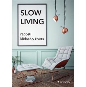 Slow Living - radosti klidného života - kol.