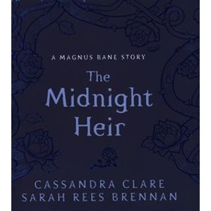 The Midnight Heir: A Magnus Bane Story (Bane Chronicles) - Cassandra Clareová