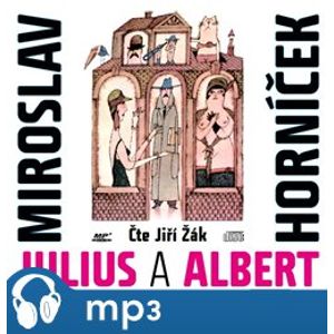 Julius a Albert, mp3 - Miroslav Horníček