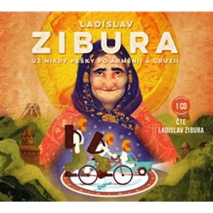 Už nikdy pěšky po Arménii a Gruzii, CD - Ladislav Zibura