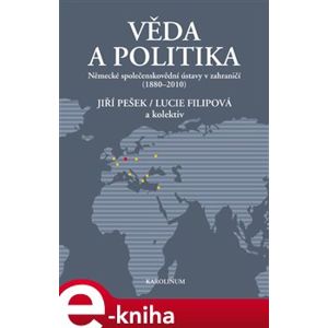 Věda a politika. Německé společenskovědní ústavy v zahraničí (1880-2010) - Lucie Filipová, Jiří Pešek e-kniha