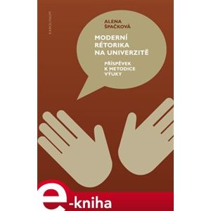 Moderní rétorika na univerzitě - Alena Špačková e-kniha