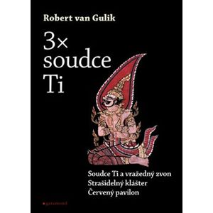 3 x soudce Ti. Červený pavilon, Soudce Ti a vražedný zvon, Strašidelný klášter - Robert H. van Gulik