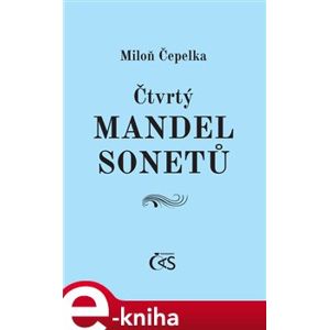 Čtvrtý mandel sonetů - Miloň Čepelka e-kniha