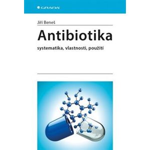 Antibiotika - systematika, vlastnosti, použití - Jiří Beneš