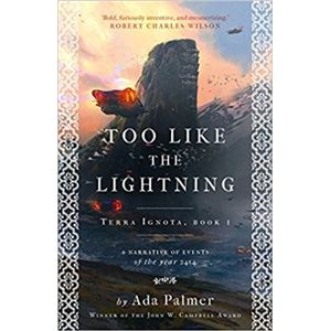 Too Like the Lightning (Terra Ignota 1) - Ada Palmer