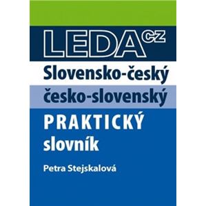 Slovensko-český a česko-slovenský praktický slovník - Petra Stejskalová