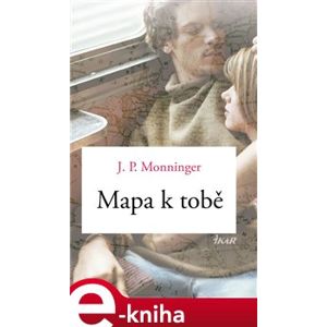 Mapa k tobě - J. P. Moningerová e-kniha