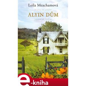 Alyin dům - Leila Meachamová e-kniha