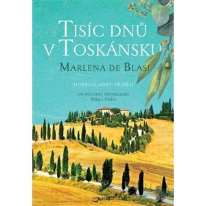 Tisíc dnů v Toskánsku. Hořkosladký příběh - Marlena de Blasi