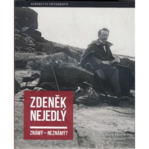 Zdeněk Nejedlý známý – neznámý?. Svědectví fotografií
