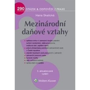 Mezinárodní daňové vztahy. 290 otázek a odpovědí z praxe, 3. aktualizované vydání - Hana Skalická