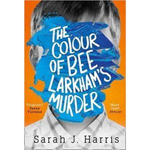 The Colour of Bee Larkham&apos;s Murder - Sarah J. Harris