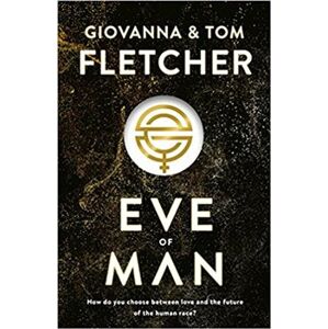 Eve of Man. Eve of Man trilogy 1 - Giovanna and Tom Fletcher