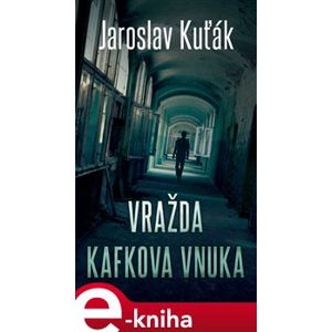 Vražda Kafkova vnuka - Jaroslav Kuťák e-kniha