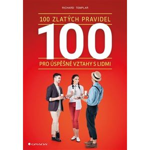 100 zlatých pravidel pro úspěšné vztahy s lidmi - Richard Templar