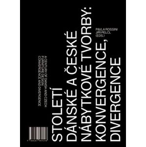 Století dánské a české nábytkové tvorby: konvergence, divergence / - Pavla Rossini