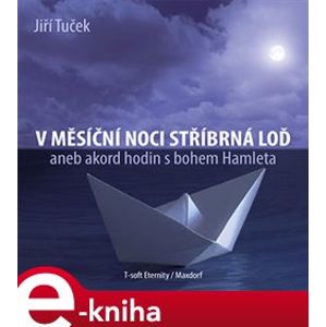 V měsíční noci stříbrná loď - Jiří Tuček e-kniha
