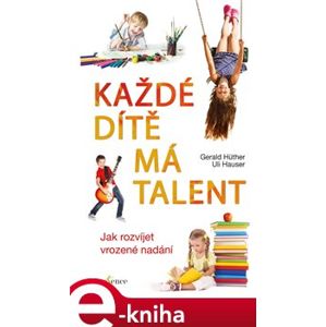 Každé dítě má talent - Gerald Hüther e-kniha