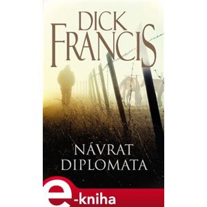 Návrat diplomata - Dick Francis e-kniha