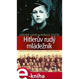 Hitlerův rudý mládežník - Günter Lucks, Harald Stutte e-kniha