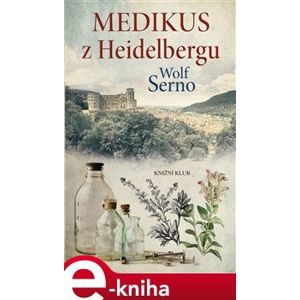 Medikus z Heidelbergu - Wolf Serno e-kniha