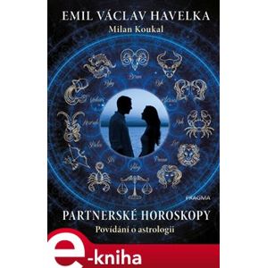Partnerské horoskopy - Emil Václav Havelka, Milan Koukal e-kniha