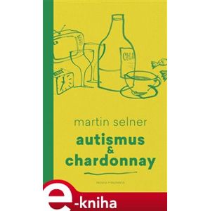 Autismus & Chardonnay - Martin Selner e-kniha