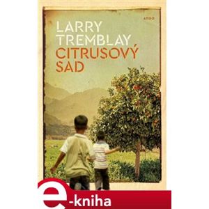 Citrusový sad - Larry Tremblay e-kniha