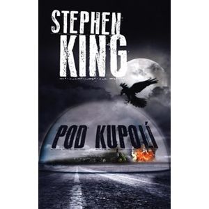 Pod Kupolí. Under the Dome - Stephen King