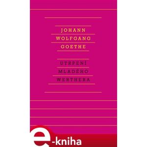 Utrpení mladého Werthera - Johann Wolfgang Goethe e-kniha